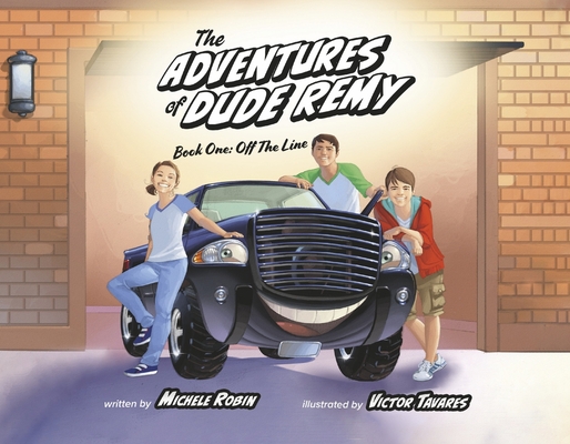 The Adventures of Dude Remy: Book One: Off The Line By Michele Robin Cover Image