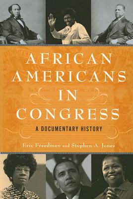 African Americans in Congress: A Documentary History By Eric Freedman, Stephen A. Jones Cover Image