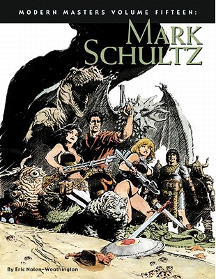 Modern Masters Volume 15: Mark Schultz (Modern Masters (TwoMorrows Publishing) #15) By Eric Nolen-Weathington, Mark Schultz (Artist) Cover Image