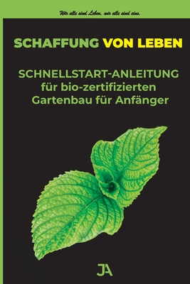 Schaffung von Leben: Schnellstart-Anleitung für bio-zertifizierten Gartenbau für Anfänger Cover Image
