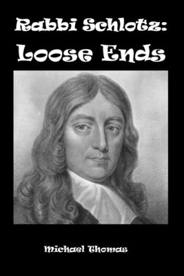 Rabbi Schlotz: Loose Ends By Michael Thomas Cover Image