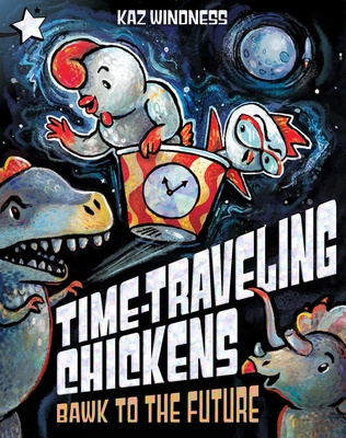 Bawk to the Future: A Star Chapter Book (Time-Traveling Chickens)
