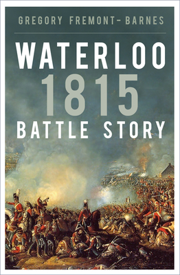 Waterloo 1815 (Battle Story) By Gregory Fremont-Barnes Cover Image