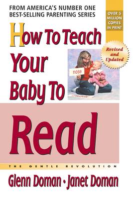 How to Teach Your Baby to Read (Gentle Revolution) By Glenn Doman, Janet Doman Cover Image
