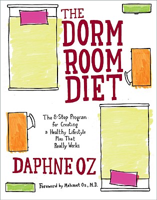 The Dorm Room Diet: The 8-step Program for Creating a Healthy Lifestyle Plan That Really Works Cover Image