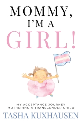 Mommy, I'm a Girl!: My Acceptance Journey Mothering a Transgender Child Cover Image