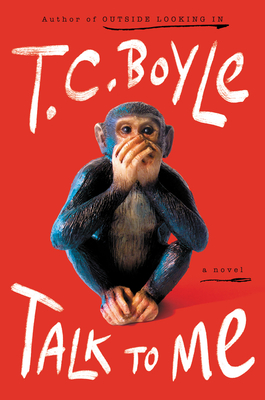 Talk to Me: A Novel By T.C. Boyle Cover Image