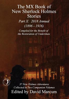 The MX Book of New Sherlock Holmes Stories - Part X: 2018 Annual (1896-1916) (MX Book of New Sherlock Holmes Stories Series) By David Marcum (Editor) Cover Image