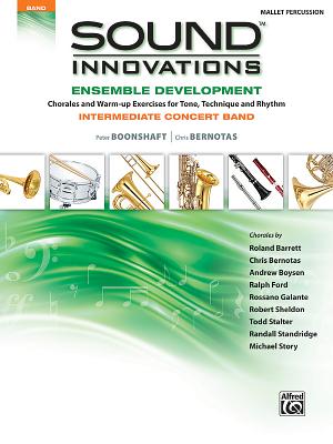 Sound Innovations for Concert Band -- Ensemble Development for Intermediate Concert Band: Mallet Percussion (Sound Innovations for Concert Band: Ensemble Development) By Peter Boonshaft, Chris Bernotas Cover Image