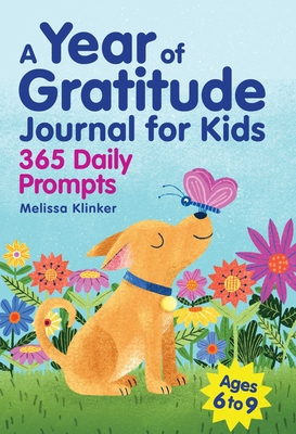 A Year of Gratitude Journal for Kids: 365 Daily Prompts By Melissa Klinker Cover Image