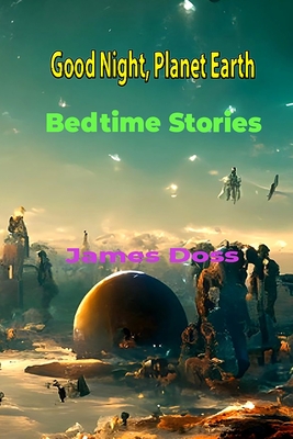 Good Night, Planet Earth Bedtime Stories: Story for Kids Magic Journey Around Planet Earth 13-17 Cover Image