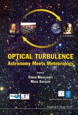 Optical Turbulence: Astronomy Meets Meteorology - Proceedings of the Optical Turbulence Characterization for Astronomical Applications By Elena Masciadri (Editor), Marc Sarazin (Editor) Cover Image