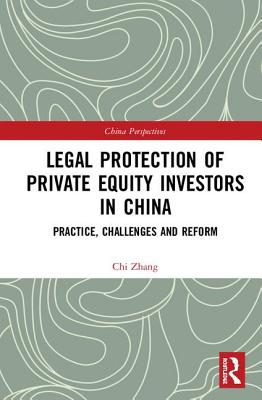 Legal Protection of Private Equity Investors in China: Practice, Challenges and Reform (China Perspectives) Cover Image