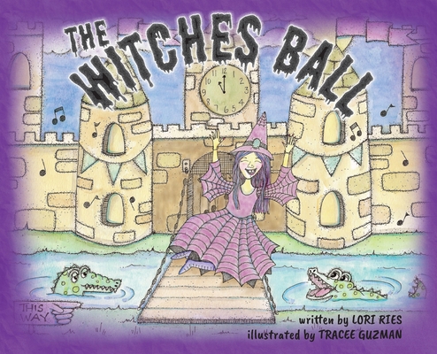 The Witches Ball By Lori Ries, Tracee Guzman (Illustrator) Cover Image