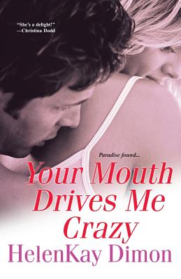 Your Mouth Drives Me Crazy By Helenkay Dimon Cover Image