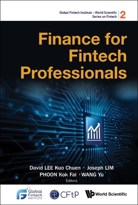 Finance for Fintech Professionals By David Kuo Chuen Lee (Editor), Joseph Lim (Editor), Kok Fai Phoon (Editor) Cover Image