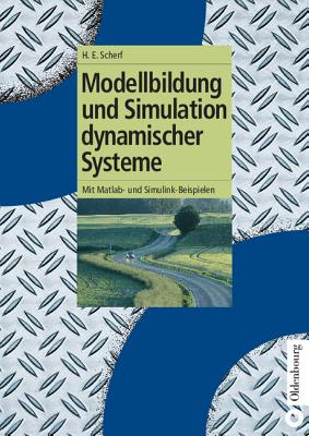 Modellbildung Und Simulation Dynamischer Systeme: Mit MATLAB- Und Simulink-Beispielen Cover Image