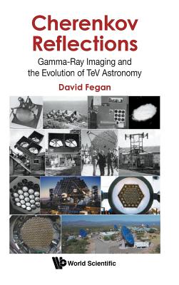 Cherenkov Reflections: Gamma-Ray Imaging and the Evolution of TeV Astronomy By David Fegan Cover Image