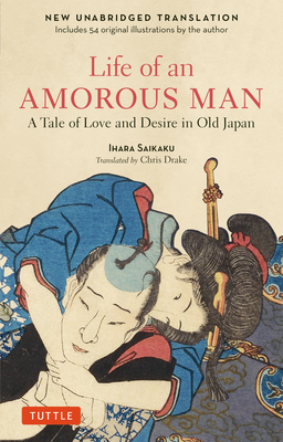 Life of an Amorous Man: A Tale of Love and Desire in Old Japan By Ihara Saikaku, Chris Drake (Translator) Cover Image