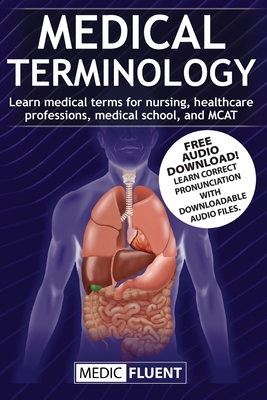 Medical Terminology: Learn medical terms for nursing, healthcare professions, medical school, and MCAT By Medic Fluent Cover Image