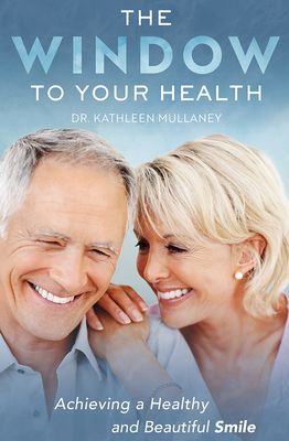 The Window to Your Health: Achieving a Healthy and Beautiful Smile Cover Image