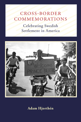 Cross-Border Commemorations: Celebrating Swedish Settlement in America (Public History in Historical Perspective)
