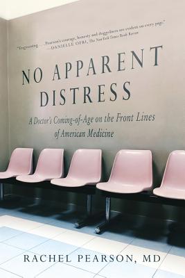 No Apparent Distress: A Doctor's Coming of Age on the Front Lines of American Medicine