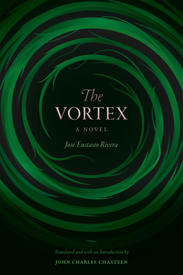 The Vortex By José Eustasio Rivera, John Charles Chasteen (Translator) Cover Image