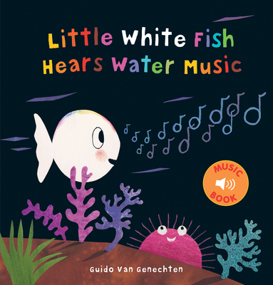 Little White Fish Hears Water Music By Guido Van Genechten Cover Image