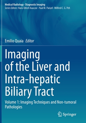 Imaging of the Liver and Intra-hepatic Biliary Tract: Volume 1: Imaging Techniques and Non-tumoral Pathologies Cover Image