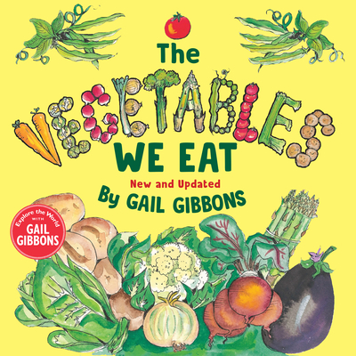 The Vegetables We Eat (New & Updated) By Gail Gibbons Cover Image