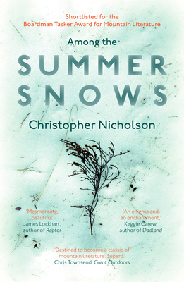 Among the Summer Snows: In Search of Scotland's Last Snows By Christopher Nicholson Cover Image