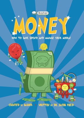 Basher Money: How to Save, Spend, and Manage Your Moola! Cover Image