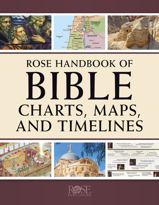 Rose Handbook of Bible Charts, Maps, and Timelines By Rose Publishing (Created by) Cover Image