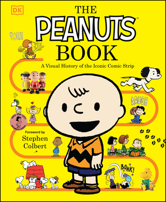 The Peanuts Book: A Visual History of the Iconic Comic Strip By Simon Beecroft, Stephen Colbert (Foreword by) Cover Image