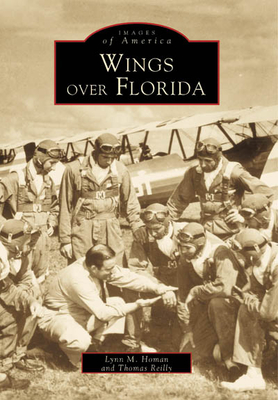 Wings Over Florida (Images of America) By Lynn M. Homan, Thomas Reilly Cover Image