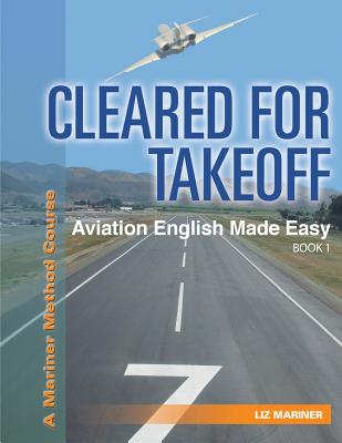 Cleared For Takeoff Aviation English Made Easy: Book 1 By Liz Mariner Cover Image
