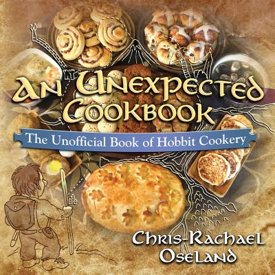 An Unexpected Cookbook: The Unofficial Book of Hobbit Cookery By Chris-Rachael Oseland Cover Image