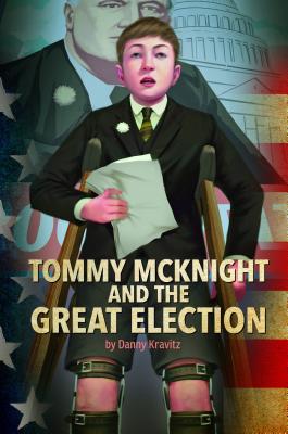 Tommy McKnight and the Great Election (Presidential Politics) Cover Image