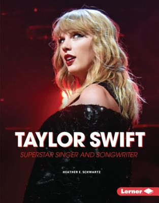 Taylor Swift: Superstar Singer and Songwriter (Gateway Biographies) By Heather E. Schwartz Cover Image