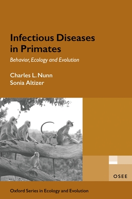 Infectious Diseases in Primates: Behavior, Ecology and Evolution (Oxford Ecology and Evolution)