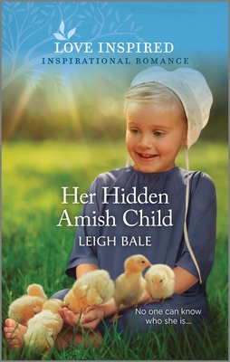 Her Hidden Amish Child: An Uplifting Inspirational Romance By Leigh Bale Cover Image