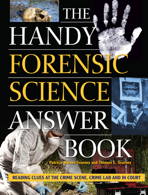 The Handy Forensic Science Answer Book: Reading Clues at the Crime Scene, Crime Lab and in Court (Handy Answer Books) Cover Image