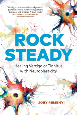 Rock Steady: Healing Vertigo or Tinnitus with Neuroplasticity Cover Image