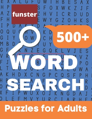 Funster 500+ Word Search Puzzles for Adults: Challenging Word Search Book for Adults with a Huge Supply and Solutions of Puzzles Giant Puzzles Get An Cover Image