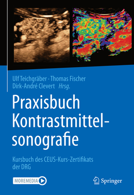 Praxisbuch Kontrastmittelsonografie: Kursbuch Des Ceus-Kurs-Zertifikats Der Drg Cover Image