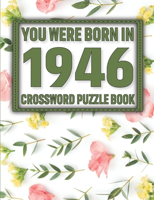 Crossword Puzzle Book: You Were Born In 1946: Large Print Crossword Puzzle Book For Adults & Seniors