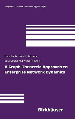 A Graph-Theoretic Approach to Enterprise Network Dynamics (Progress in Computer Science and Applied Logic #24) Cover Image