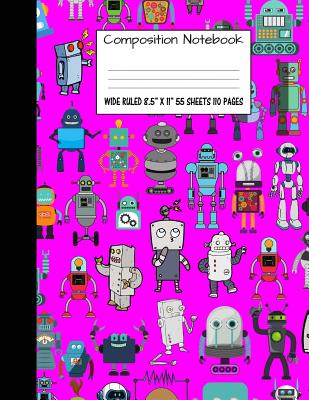 Composition Notebook: Wide Ruled Robot Party Robotic Club Cute Composition Notebook, Girl Boy School Notebook, College Notebooks, Compositio By Majestical Notebook Cover Image