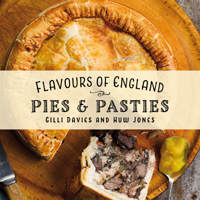 Flavours of England: Pies & Pasties By Gilli Davies Cover Image